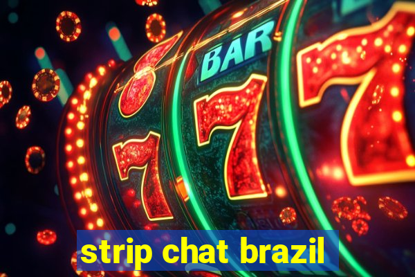 strip chat brazil