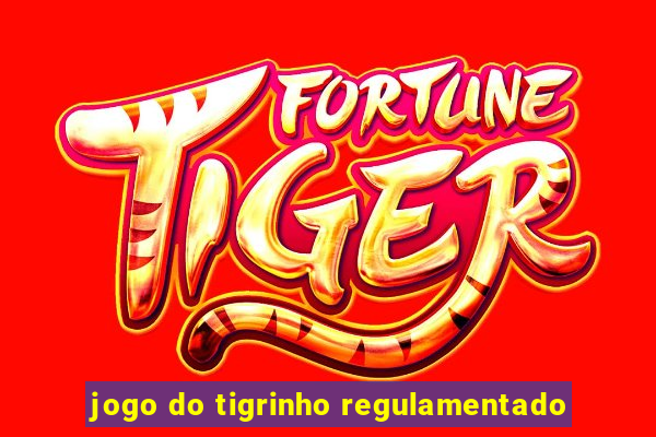 jogo do tigrinho regulamentado