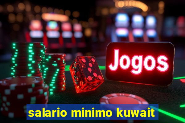 salario minimo kuwait