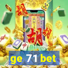 ge 71 bet