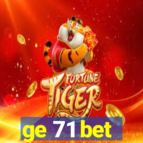 ge 71 bet