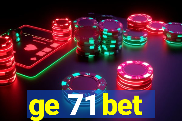 ge 71 bet