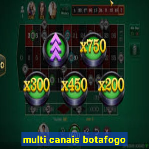multi canais botafogo