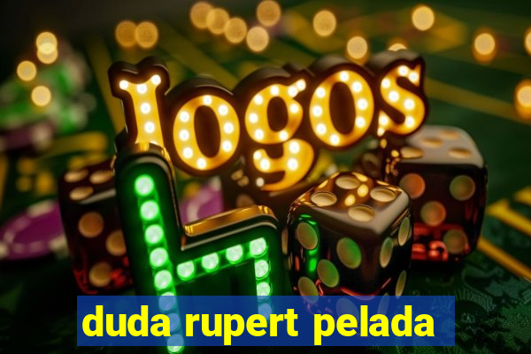 duda rupert pelada
