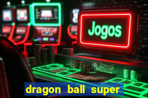 dragon ball super todos episodios dublado