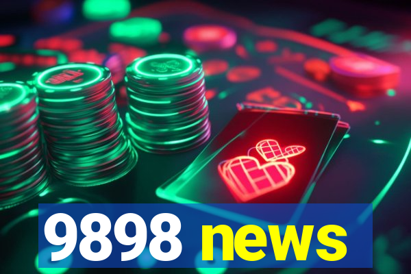 9898 news