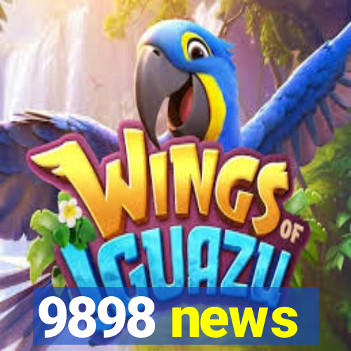 9898 news