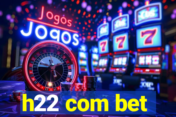 h22 com bet