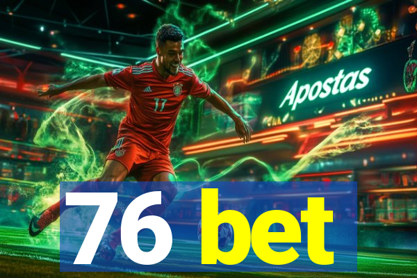 76 bet