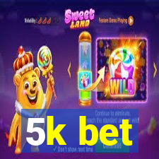 5k bet