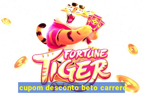 cupom desconto beto carrero