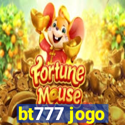 bt777 jogo