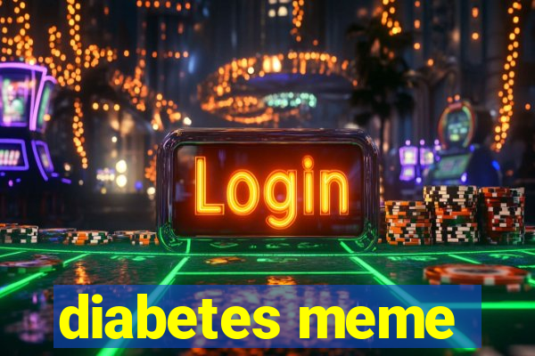 diabetes meme