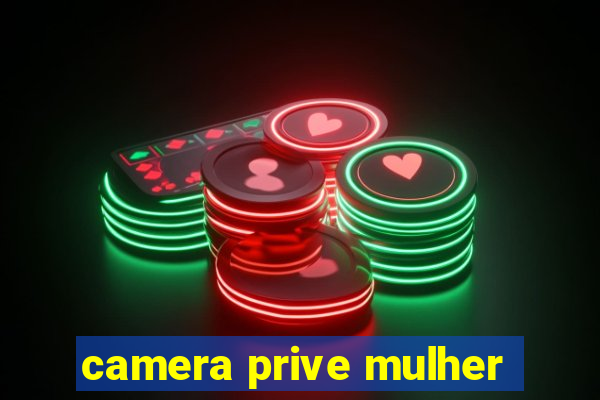 camera prive mulher