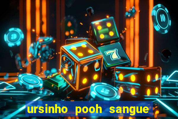 ursinho pooh sangue e mel 2 assistir online