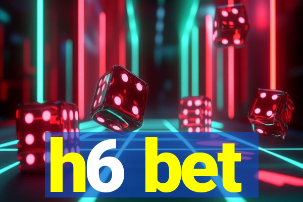 h6 bet