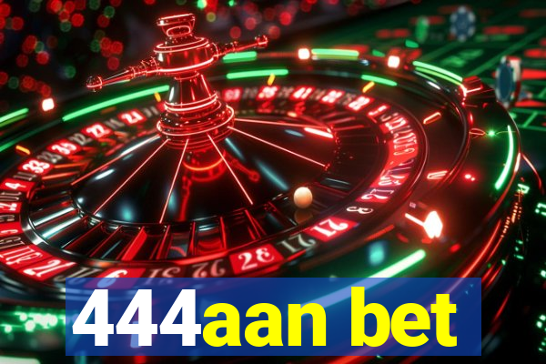 444aan bet