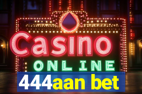 444aan bet