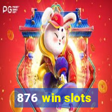 876 win slots