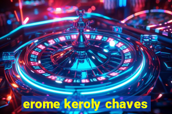 erome keroly chaves