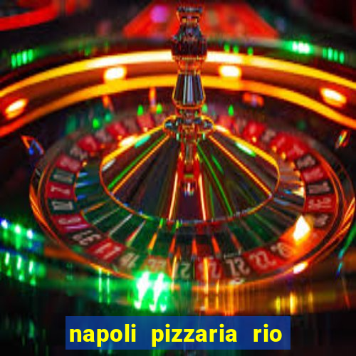 napoli pizzaria rio das pedras