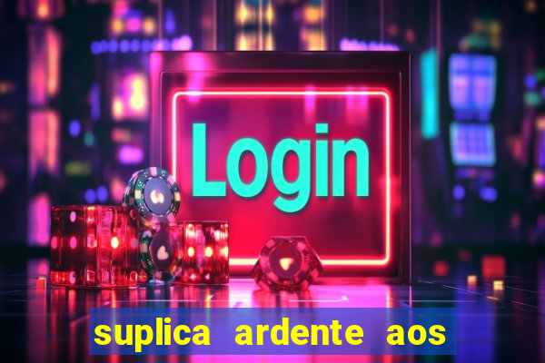 suplica ardente aos santos anjos