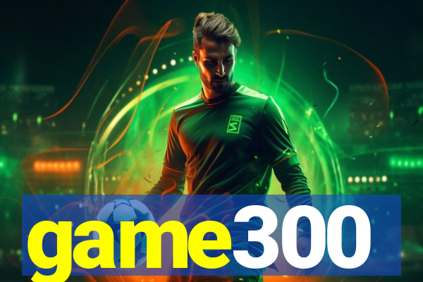 game300