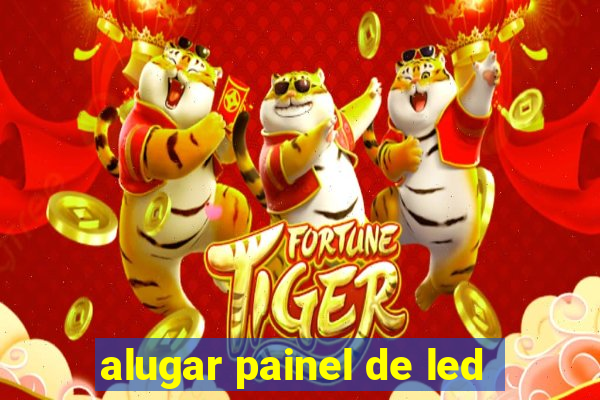 alugar painel de led