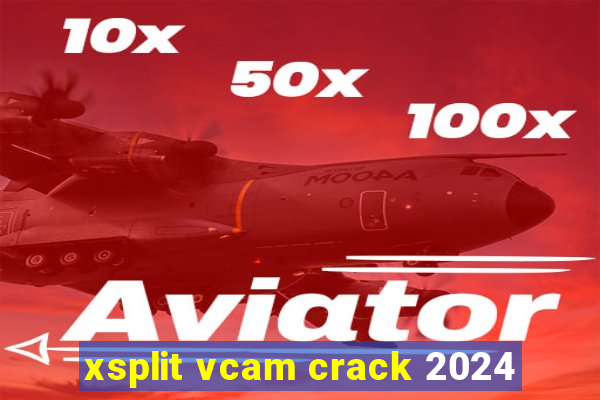 xsplit vcam crack 2024