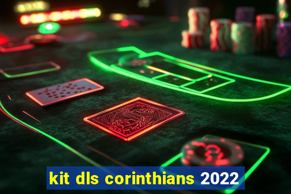 kit dls corinthians 2022