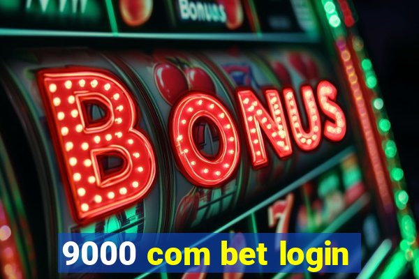 9000 com bet login