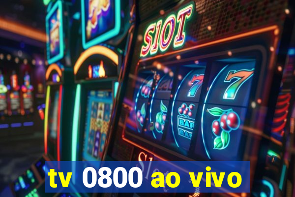 tv 0800 ao vivo