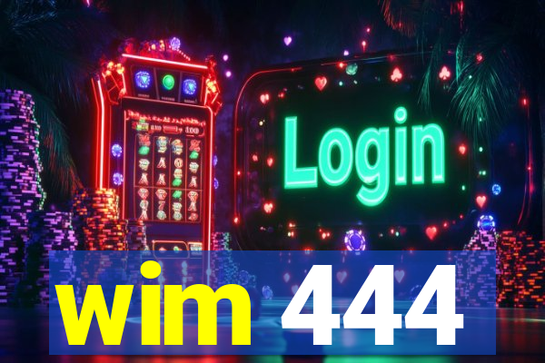 wim 444