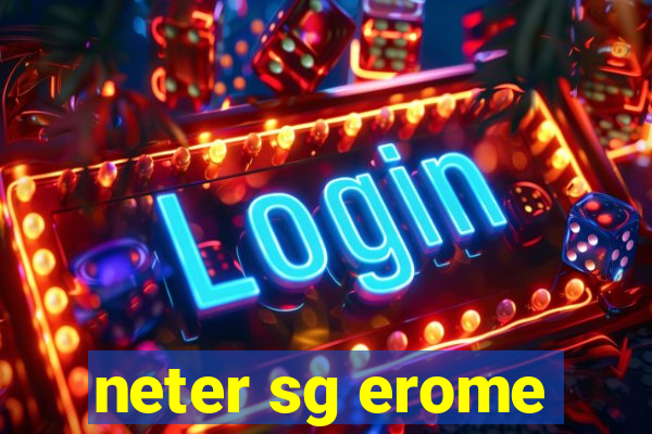 neter sg erome
