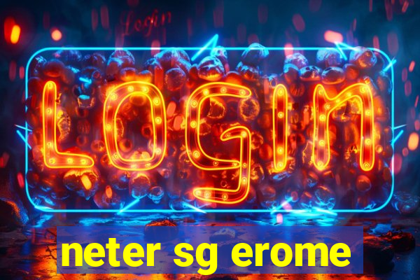 neter sg erome