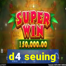 d4 seuing