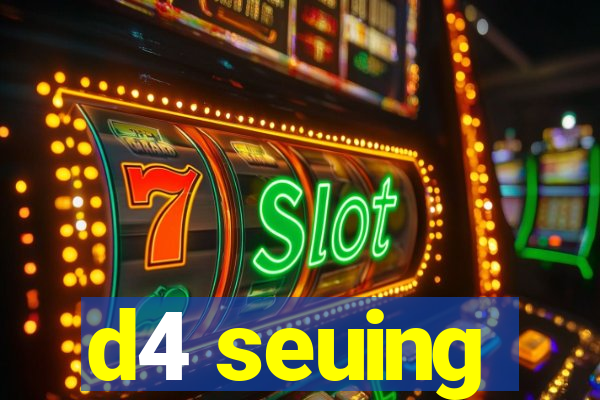 d4 seuing