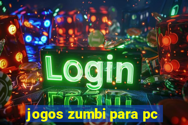 jogos zumbi para pc