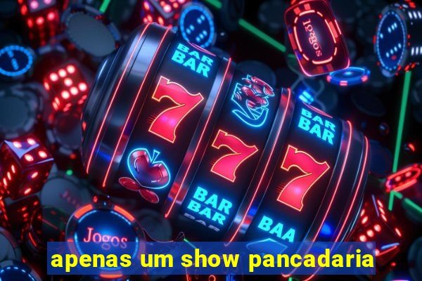 apenas um show pancadaria