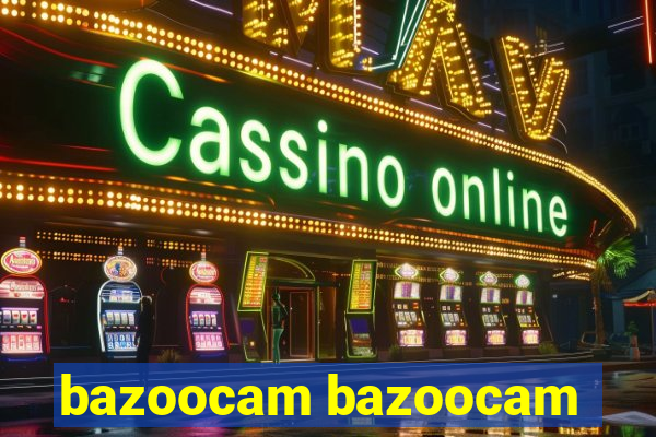 bazoocam bazoocam