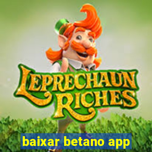 baixar betano app