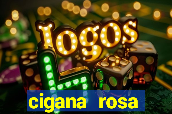 cigana rosa vermelha historia