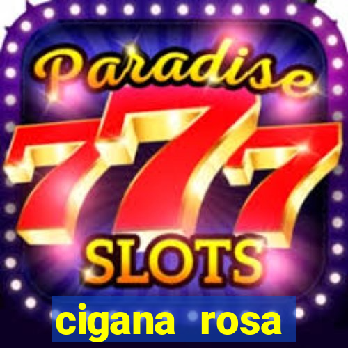 cigana rosa vermelha historia