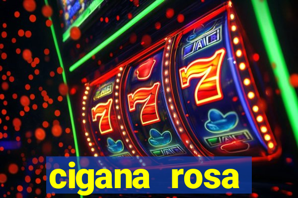 cigana rosa vermelha historia