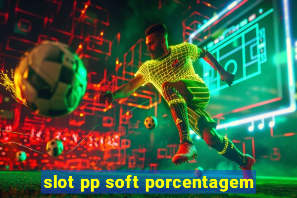 slot pp soft porcentagem