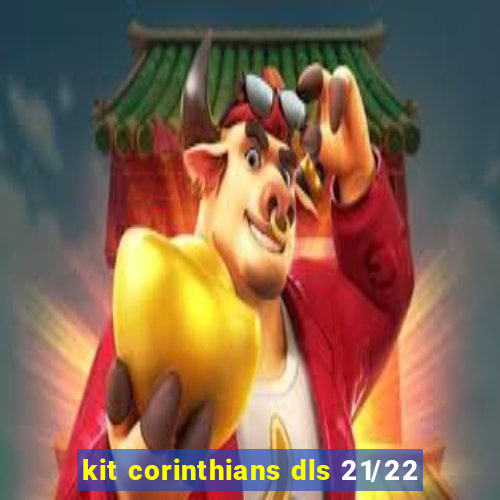 kit corinthians dls 21/22