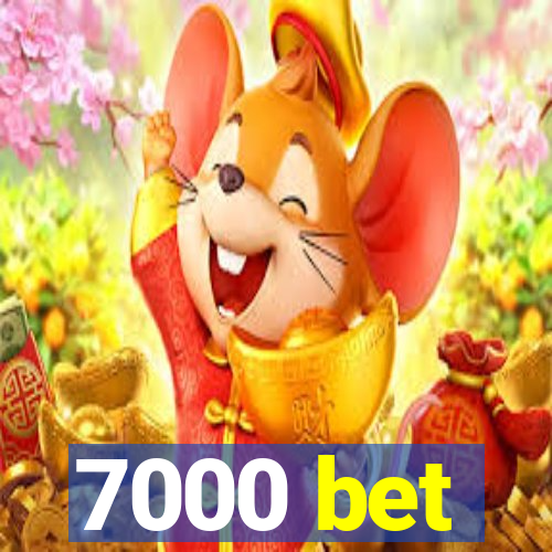 7000 bet