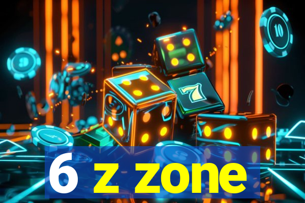 6 z zone