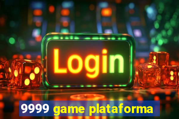9999 game plataforma