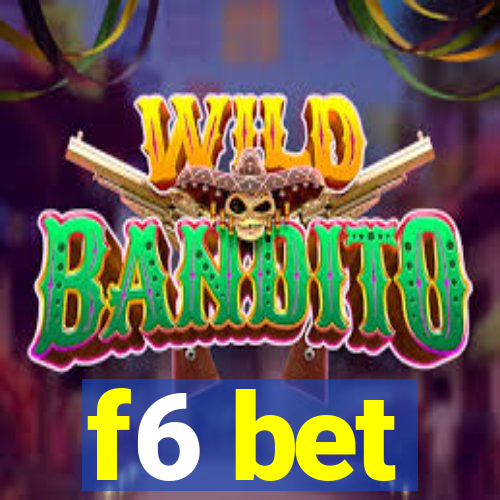 f6 bet